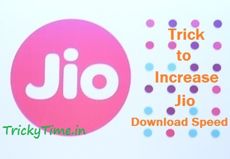 Tricks to Increase Reliance Jio Internet Download Speed