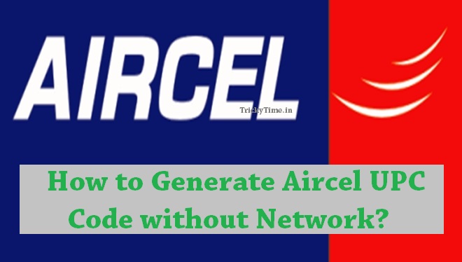 Aircel UPC Code without Network